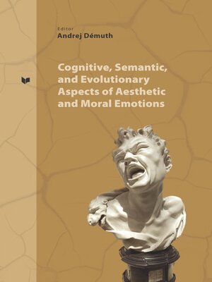 cover image of Cognitive, Semantic and Evolutionary Aspects of Aesthetic and Moral Emotions